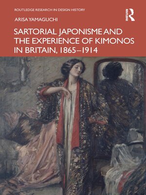 cover image of Sartorial Japonisme and the Experience of Kimonos in Britain, 1865-1914